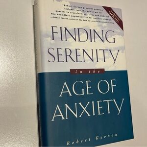 FINDING SERENITY IN THE AGE OF ANXIETY By Robert Gerzon - Hardcover *LIKE NEW